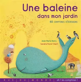 Couverture du produit · Une baleine dans mon jardin : 60 comptines d'écrivains