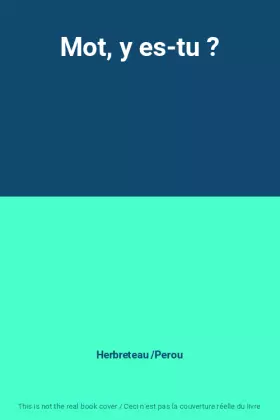 Couverture du produit · Mot, y es-tu ?