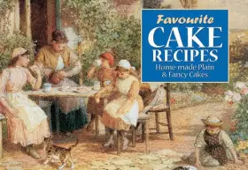 Couverture du produit · Favourite Cake Recipes: Home-Made Plain and Fancy Cakes
