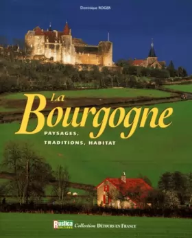 Couverture du produit · La Bourgogne : paysages, traditions, habitat