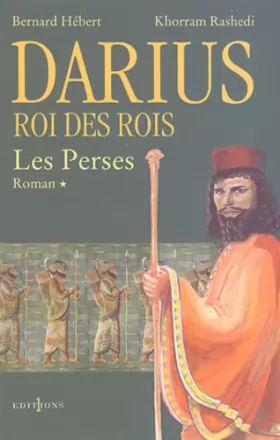 Couverture du produit · Darius, roi des rois, tome 1 : Les Perses