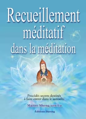 Couverture du produit · Recueillement méditatif dans la méditation : Procédés secrets destinés à faire entrer dans le samâdhi