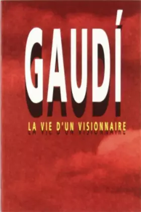 Couverture du produit · Gaudi. La vie d'un visionnaire