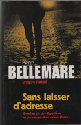 Couverture du produit · Sans laisser d' adresse. Enquêtes sur des disparitions et des réapparitions extraordinaires. Documentation Jacqueline Hiegel.