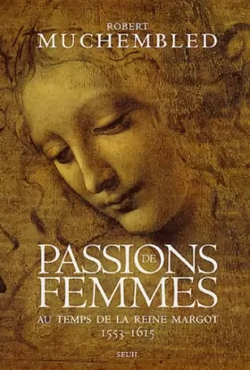 Couverture du produit · Passions de femmes au temps de la Reine Margot, 1553-1615