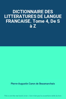 Couverture du produit · DICTIONNAIRE DES LITTERATURES DE LANGUE FRANCAISE. Tome 4, De S à Z