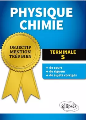 Couverture du produit · Physique Chimie Terminale S Objectif Mention Très Bien