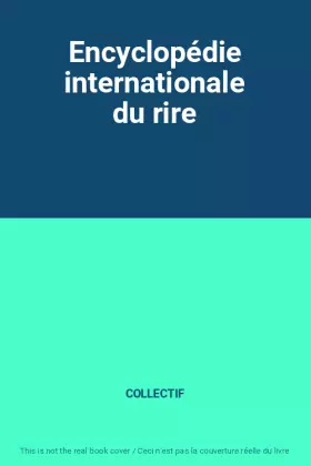Couverture du produit · Encyclopédie internationale du rire
