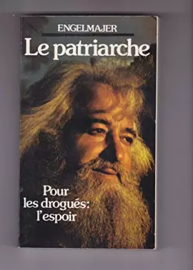 Couverture du produit · Le patriarche. Pour les drogués : l'espoir