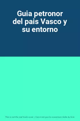 Couverture du produit · Guia petronor del pais Vasco y su entorno