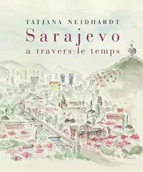 Couverture du produit · SARAJEVO A TRAVERS LE TEMPS (SARAJEVO KROZ VRIJEME)