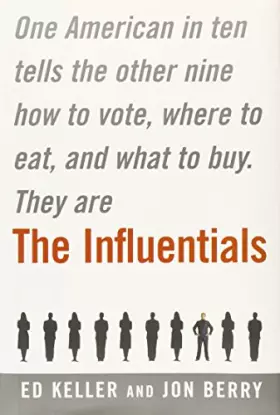 Couverture du produit · The Influentials: One American in Ten Tells the Other Nine How to Vote, Where to Eat, and What to Buy