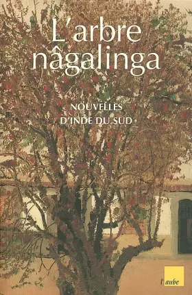 Couverture du produit · L'Arbre Nagalinga : Nouvelles de l'Inde du Sud
