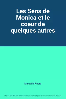 Couverture du produit · Les Sens de Monica et le coeur de quelques autres
