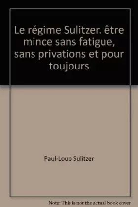 Couverture du produit · Le régime Sulitzer. être mince sans fatigue, sans privations et pour toujours