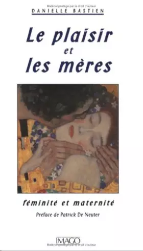 Couverture du produit · Le plaisir et les mères : Féminité et maternité