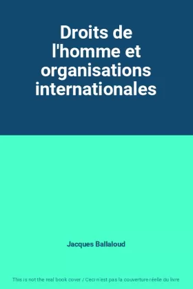 Couverture du produit · Droits de l'homme et organisations internationales