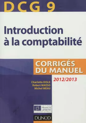 Couverture du produit · DCG 9 - Introduction à la comptabilité - 2012/2013 - 4e éd. - Corrigés du manuel