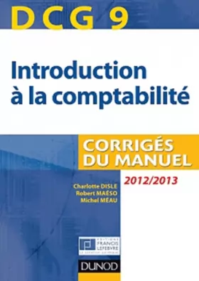 Couverture du produit · DCG 9 - Introduction à la comptabilité - 2012/2013 - 4e éd. - Corrigés du manuel