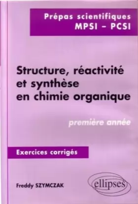 Couverture du produit · Structure, réactivité et synthèse en chimie organique - Exercices corrigés, 1re année (MPSI, PCSI)