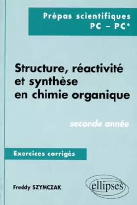 Couverture du produit · Structure, réactivité et synthèse en chimie organique - Exercices corrigés, 2e année (PC, PC*)