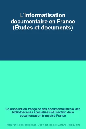 Couverture du produit · L'Informatisation documentaire en France (Études et documents)