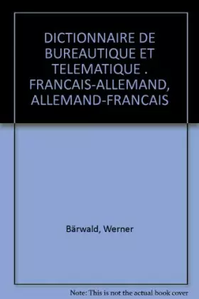 Couverture du produit · DICTIONNAIRE DE BUREAUTIQUE ET TELEMATIQUE . FRANCAIS-ALLEMAND, ALLEMAND-FRANCAIS
