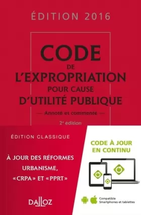 Couverture du produit · Code de l'expropriation pour cause d'utilité publique 2016 commenté - 2e éd.