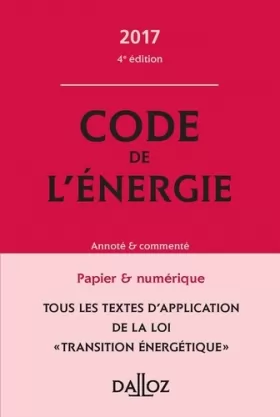 Couverture du produit · Code de l'énergie 2017, annoté et commenté - 4e éd.