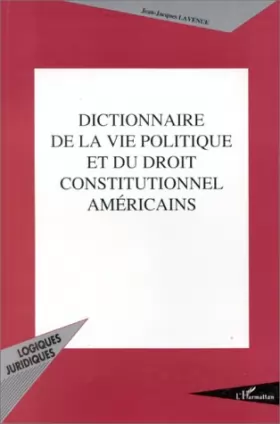 Couverture du produit · Dictionnaire de la vie politique et du droit constitutionnel américains