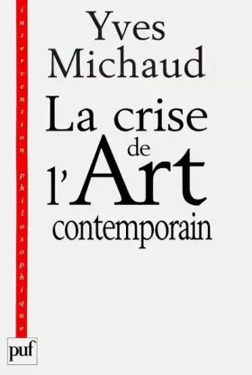 Couverture du produit · La crise de l'art contemporain : Utopie, démocratie et comédie