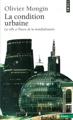 Couverture du produit · La condition urbaine : La ville à l'heure de la mondialisation