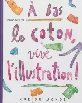 Couverture du produit · A bas le coton, vive l'illustration !