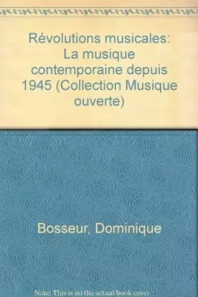 Couverture du produit · Révolutions musicales: La musique contemporaine depuis 1945 (Collection Musique ouverte)