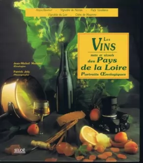 Couverture du produit · Les vins, mets et alcools des pays de la Loire: Portraits oenologiques