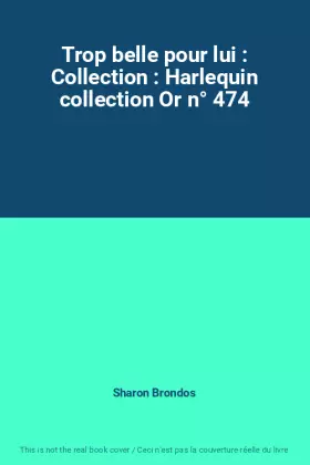 Couverture du produit · Trop belle pour lui : Collection : Harlequin collection Or n° 474