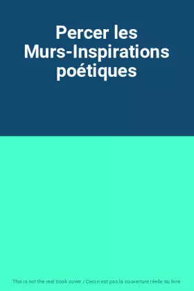 Couverture du produit · Percer les Murs-Inspirations poétiques