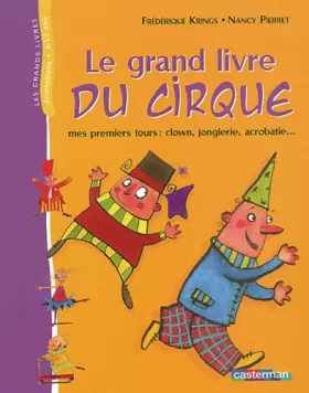 Couverture du produit · Le Grand Livre du cirque : Mes premiers tours (clown, jonglerie, acrobatie...)