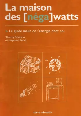 Couverture du produit · La Maison des [néga] watts. Le Guide malin de l'énergie chez soi
