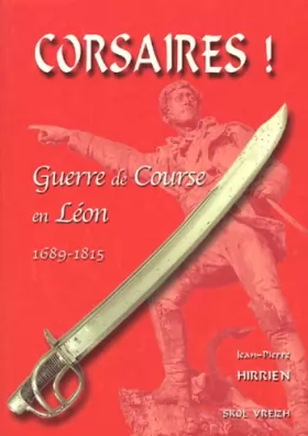 Couverture du produit · Corsaires ! : Guerre de course en Léon 1689-1815