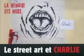 Couverture du produit · Le street art et Charlie: La mémoire des murs.