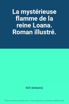Couverture du produit · La mystérieuse flamme de la reine Loana. Roman illustré.