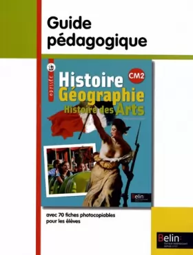Couverture du produit · Histoire Géographie Histoire des arts CM2 : Guide pédagogique