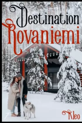 Couverture du produit · Destination Rovaniemi: La magie de Noël peut-elle réunir deux coeurs solitaires ?
