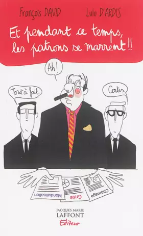 Couverture du produit · Et pendant ce temps-là, les patrons se marrent !