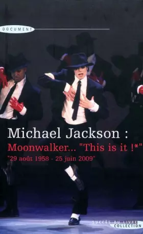 Couverture du produit · Michael Jackson : Moonwalker, This is it ! : 29 août 1958-25 juin 2009