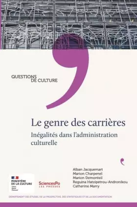 Le genre des carrières: Inégalités dans l'administration culturelle - Alban Jacquemart, Marion Charpenel, Marion Demonteil, Reguina Hatzipetrou-Andronikou et Catherine Marry