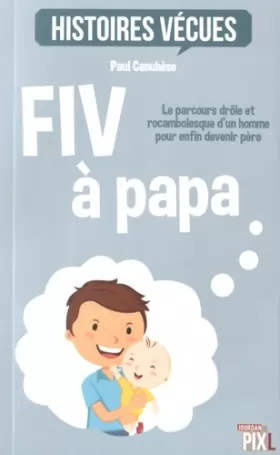 Couverture du produit · FIV à papa - Le parcours drôle et rocambolesque d'un homme pour devenir père