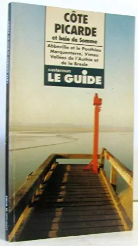 Couverture du produit · Côte picarde et baie de Somme: Abbeville et le Ponthieu, Marquenterre, Vimeu, vallées de l'Authie et de la Bresle