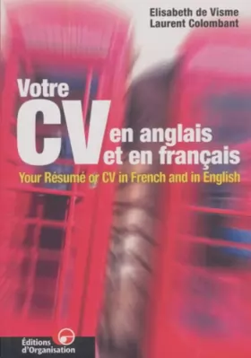 Couverture du produit · Votre CV en anglais et en français : Your résumé or CV in french and in english, Edition bilingue, 2ème Edition